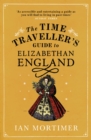 The Time Traveller's Guide to Elizabethan England - eBook