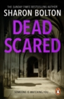 Dead Scared : Richard & Judy bestseller Sharon Bolton exposes a darker side to life in this shocking thriller (Lacey Flint, Book 2) - eBook