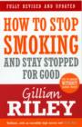 How To Stop Smoking And Stay Stopped For Good : fully revised and updated - eBook