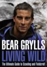 Living Wild : The Ultimate Guide to Scouting and Fieldcraft - eBook