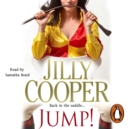 Jump! : Another joyful and dramatic romp from Jilly Cooper, the Sunday Times bestseller - eAudiobook