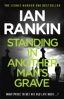 Standing in Another Man's Grave : The #1 bestselling series that inspired BBC One’s REBUS - Book