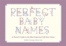 Perfect Baby Names : A Parents Guide to the Most Important Gift Ever Given - Book