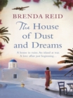 The House of Dust and Dreams : A house in ruins. An island at war. A love affair just beginning... - eBook
