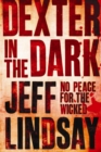 Dexter In The Dark : DEXTER NEW BLOOD, the major TV thriller on Sky Atlantic (Book Three) - eBook