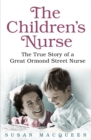 The Children's Nurse : The True Story of a Great Ormond Street Nurse - Book