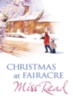 Christmas At Fairacre : The Christmas Mouse, Christmas At Fairacre School, No Holly For Miss Quinn - eBook