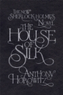 The House of Silk : The New Sherlock Holmes Novel - Book