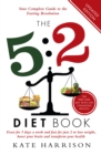 The 5:2 Diet Book : Feast for 5 Days a Week and Fast for 2 to Lose Weight, Boost Your Brain and Transform Your Health - Book