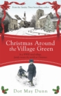 Christmas Around the Village Green : In a WWII 1940s rural village, family means the world at Christmastime - Book