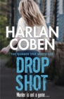 Drop Shot : A gripping thriller from the #1 bestselling creator of hit Netflix show Fool Me Once - Book