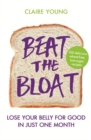 Beat the Bloat : Lose Your Belly for Good in Just One Month - Book