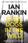 Even Dogs in the Wild : The #1 bestselling series that inspired BBC One s REBUS - eBook