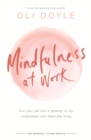 Mindfulness at Work : Turn your job into a gateway to joy, contentment and stress-free living - eBook