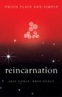 Reincarnation, Orion Plain and Simple - eBook