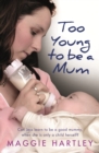 Too Young to be a Mum : Can Jess learn to be a good mummy, when she is only a child herself? - eBook