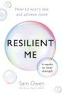 Resilient Me : How to worry less and achieve more - Book