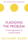 Flagging the Problem : A new approach to mental health - Book