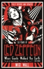 When Giants Walked the Earth : 50 years of Led Zeppelin. The fully revised and updated biography. - Book