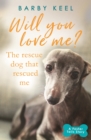Will You Love Me? The Rescue Dog that Rescued Me - eBook