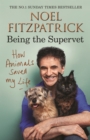 How Animals Saved My Life: Being the Supervet : The perfect gift for animal lovers - eBook