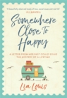Somewhere Close to Happy : The heart-warming, laugh-out-loud debut of the year - Book