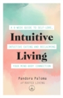 Intuitive Living : A 6-week guide to self-love, intuitive eating and reclaiming your mind-body connection - Book