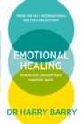 Emotional Healing : How To Put Yourself Back Together Again - eBook