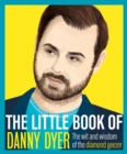 The Little Book of Danny Dyer : The wit and wisdom of the diamond geezer - eBook