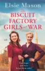 The Biscuit Factory Girls at War : An uplifting saga about war, family and friendship to warm your heart - Book
