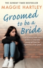 Groomed to be a Bride : Can Maggie protect a vulnerable young girl from the nightmares of her past? - eBook