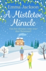 A Mistletoe Miracle : The perfect feel-good holiday romcom to read this year - eBook