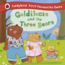 Goldilocks and the Three Bears: Ladybird First Favourite Tales - Book