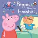 Peppa Pig: Peppa Goes to Hospital: My First Storybook - Book