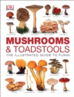 Mushrooms & Toadstools : The Illustrated Guide to Fungi - Book