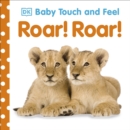 Baby Touch and Feel Roar! Roar! - Book