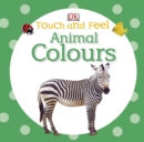 Touch and Feel Animal Colours - Book