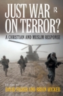 Just War on Terror? : A Christian and Muslim Response - Book