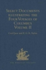 Select Documents illustrating the Four Voyages of Columbus : Including those contained in R.H. Major's Select Letters of Christopher Columbus. Volume II - Book