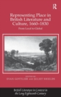 Representing Place in British Literature and Culture, 1660-1830 : From Local to Global - Book