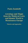 Astrology and Magic from the Medieval Latin and Islamic World to Renaissance Europe : Theories and Approaches - Book
