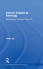 Society Shaped by Theology : Sociological Theology Volume 3 - Book
