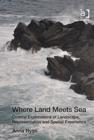 Where Land Meets Sea : Coastal Explorations of Landscape, Representation and Spatial Experience - Book