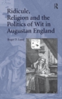Ridicule, Religion and the Politics of Wit in Augustan England - Book