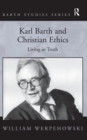 Karl Barth and Christian Ethics : Living in Truth - Book