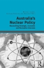 Australia's Nuclear Policy : Reconciling Strategic, Economic and Normative Interests - Book