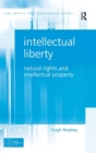 Intellectual Liberty : Natural Rights and Intellectual Property - Book