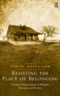 Resisting the Place of Belonging : Uncanny Homecomings in Religion, Narrative and the Arts - Book