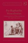 Pre-Raphaelite Masculinities : Constructions of Masculinity in Art and Literature - Book