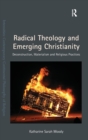 Radical Theology and Emerging Christianity : Deconstruction, Materialism and Religious Practices - Book